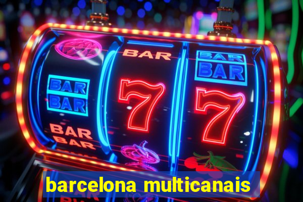 barcelona multicanais